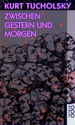 Buchcover von 'Zwischen Gestern und Morgen' - Taschenbuch von Kurt Tucholsky