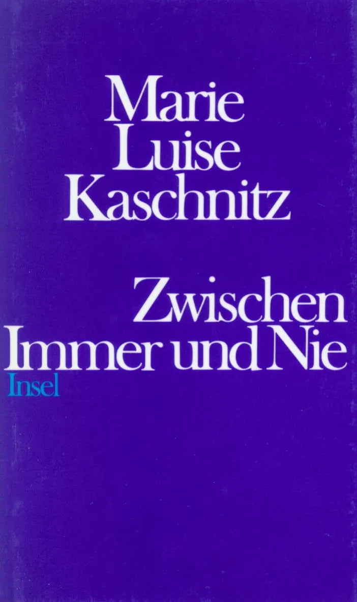 Buchcover von 'Zwischen Immer und Nie' - Gebundene Ausgabe von Marie Luise Kaschnitz