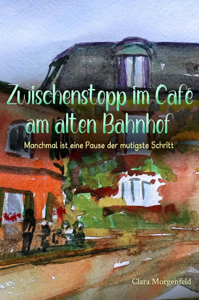 Cover: Zwischenstopp im Café am alten Bahnhof (E-Book) von Clara Morgenfeld